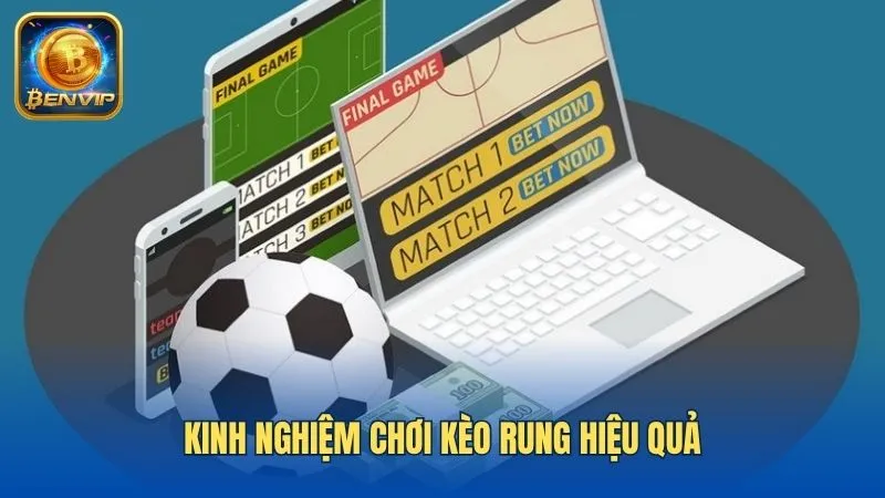 Chia sẻ kinh nghiệm chơi kèo rung tăng cơ hội thắng