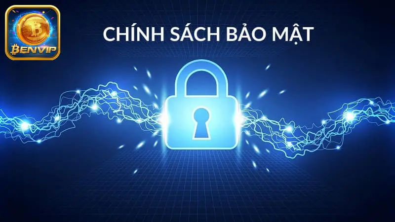Giới thiệu nội dung chính sách bảo mật Benvip mới nhất 2025