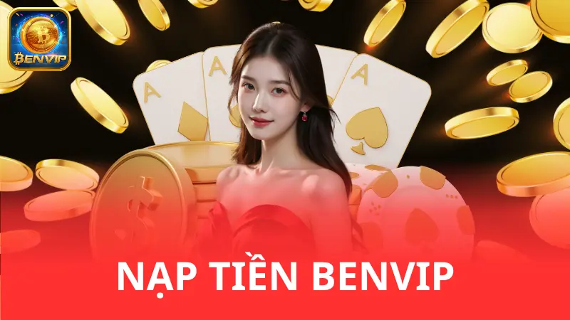 Hướng dẫn nạp tiền Benvip cho tân thủ