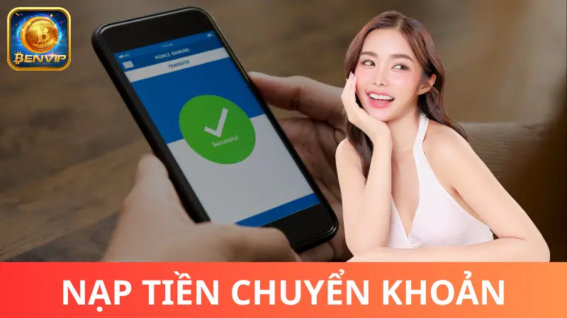 Nạp vốn cược bằng app ngân hàng được dùng nhiều tại Benvip