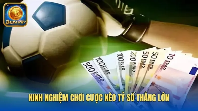 Tổng hợp các bí quyết chơi cược tỷ số không nên bỏ qua