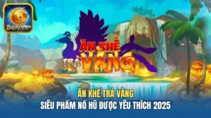 Ăn Khế Trả Vàng - Siêu Phẩm Nổ Hũ Được Yêu Thích Nhất 2025