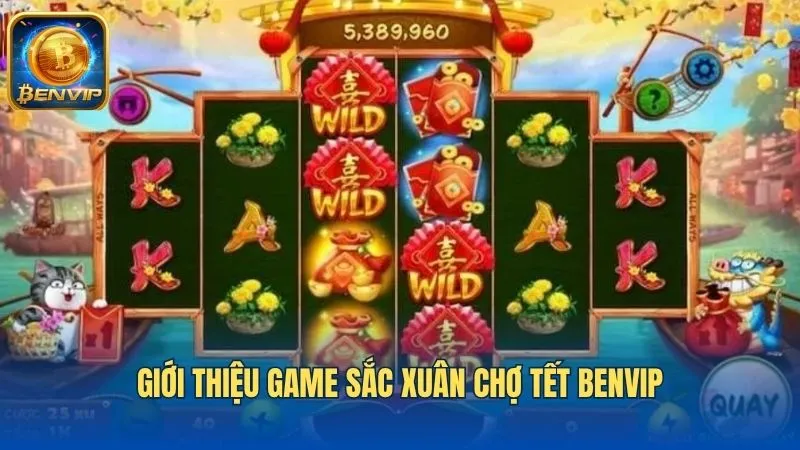 Game nổ hũ Sắc xuân chợ Tết siêu hot tại Benvip