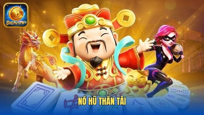 Nổ hũ Thần Tài là slot game được yêu thích tại Benvip